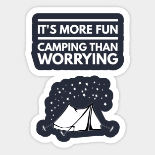 IT'S MORE FUN CAMPING THAN WORRYING Sticker